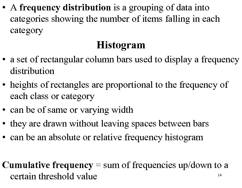  • A frequency distribution is a grouping of data into categories showing the