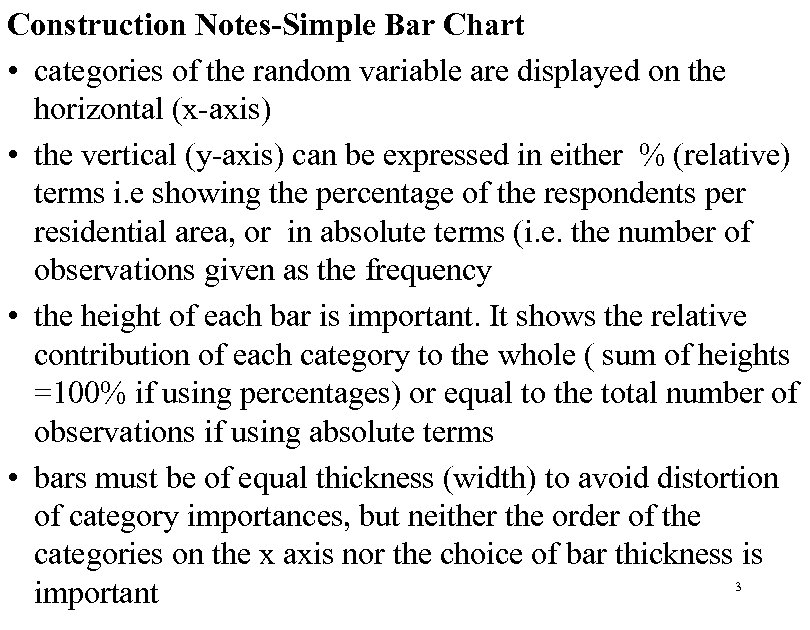 Construction Notes-Simple Bar Chart • categories of the random variable are displayed on the