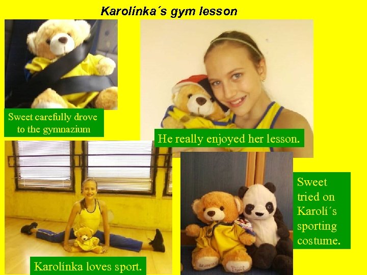 Karolínka´s gym lesson Sweet carefully drove to the gymnazium He really enjoyed her lesson.