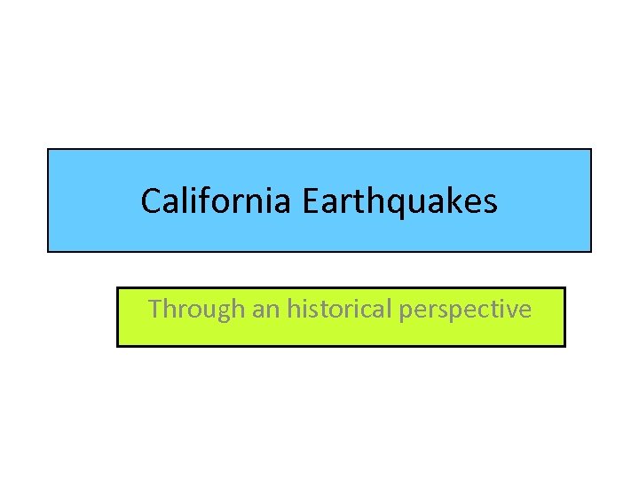 California Earthquakes Through an historical perspective 