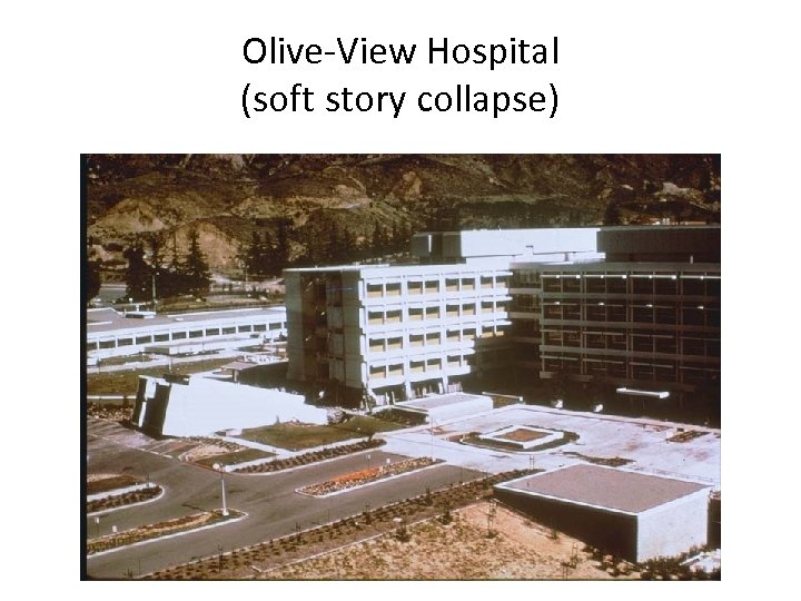 Olive-View Hospital (soft story collapse) 
