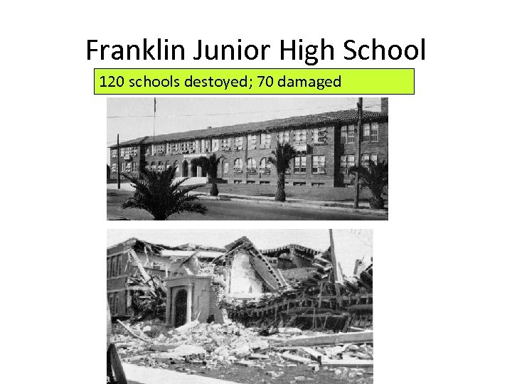 Franklin Junior High School 120 schools destoyed; 70 damaged 