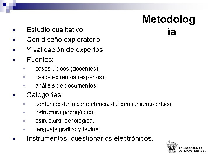 Estudio cualitativo Con diseño exploratorio Y validación de expertos Fuentes: § § § §
