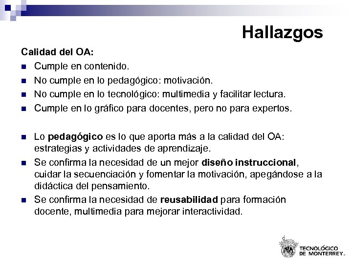 Hallazgos Calidad del OA: n Cumple en contenido. n No cumple en lo pedagógico: