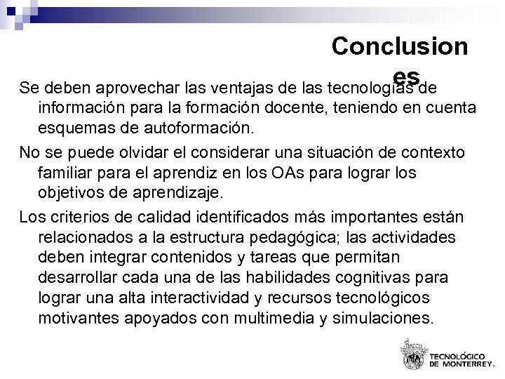 Conclusion es Se deben aprovechar las ventajas de las tecnologías de información para la