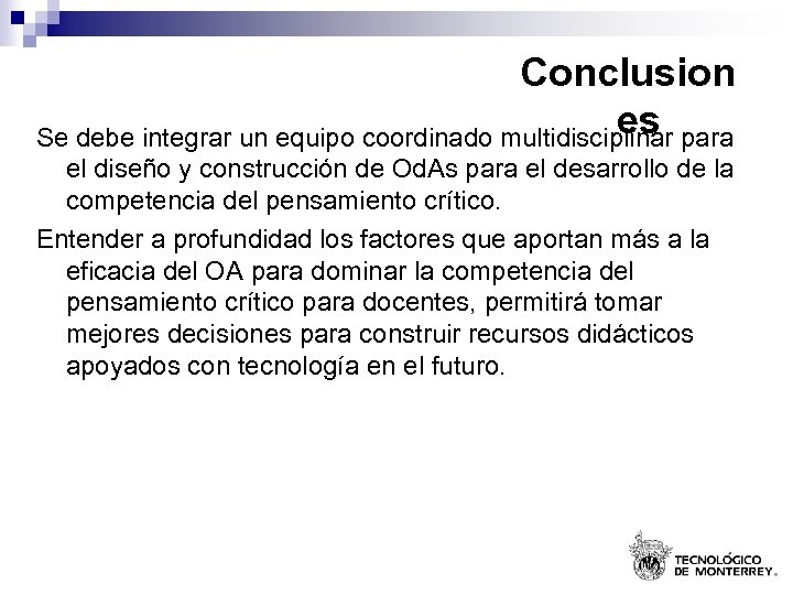 Conclusion es Se debe integrar un equipo coordinado multidisciplinar para el diseño y construcción