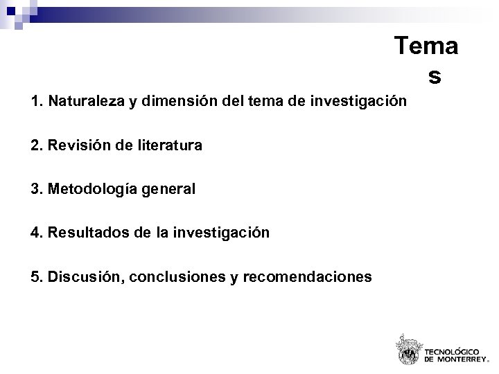 Tema s 1. Naturaleza y dimensión del tema de investigación 2. Revisión de literatura
