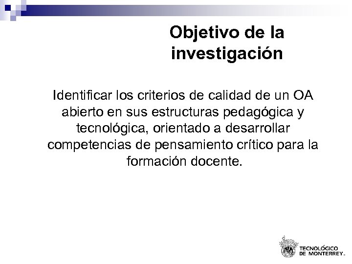Objetivo de la investigación Identificar los criterios de calidad de un OA abierto en