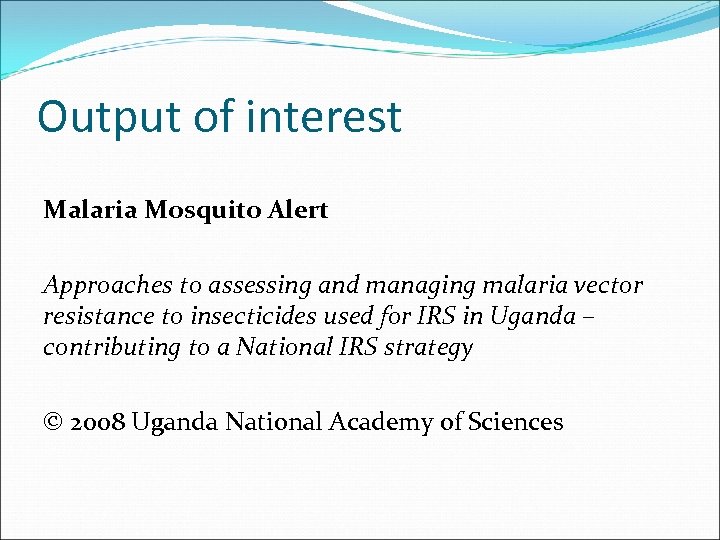 Output of interest Malaria Mosquito Alert Approaches to assessing and managing malaria vector resistance