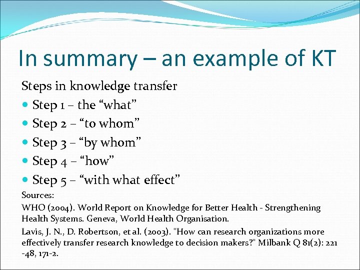 In summary – an example of KT Steps in knowledge transfer Step 1 –