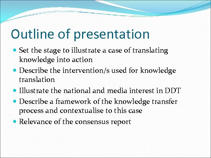 Outline of presentation Set the stage to illustrate a case of translating knowledge into