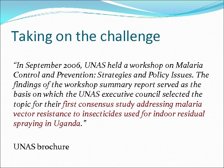 Taking on the challenge “In September 2006, UNAS held a workshop on Malaria Control