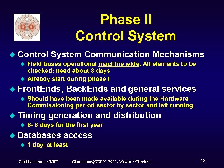 Phase II Control System u Control u u System Communication Mechanisms Field buses operational