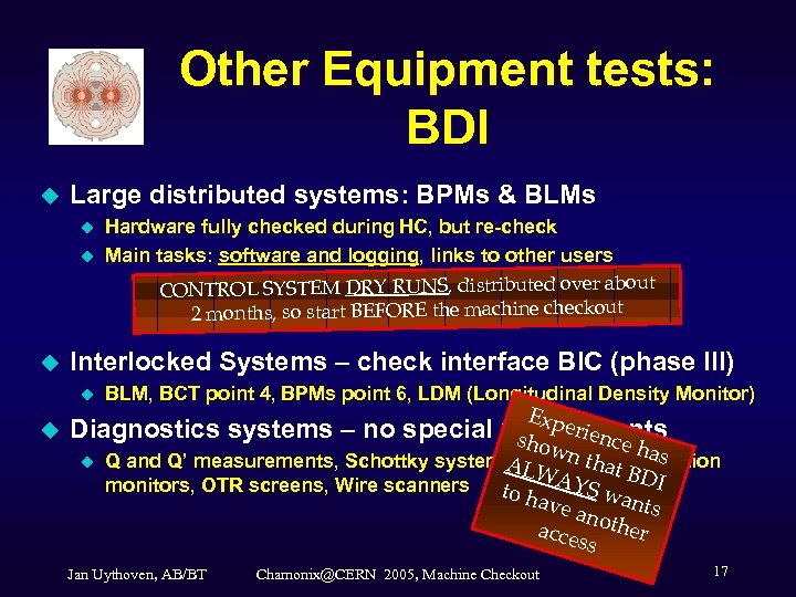 Other Equipment tests: BDI u Large distributed systems: BPMs & BLMs u u u