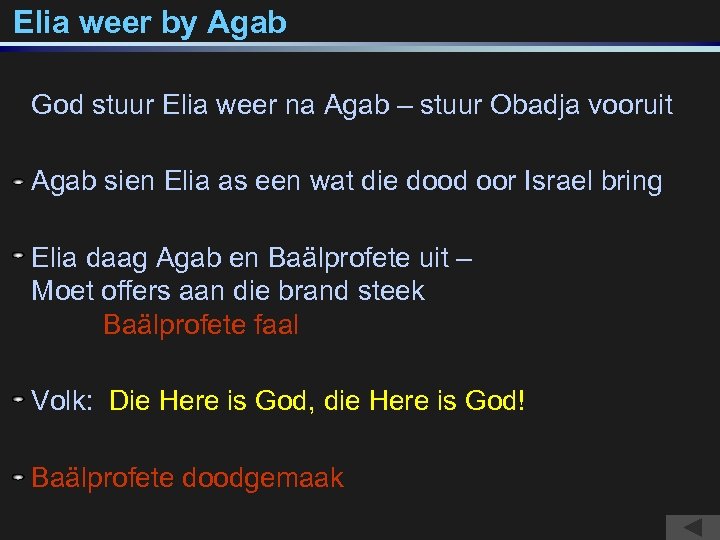 Elia weer by Agab God stuur Elia weer na Agab – stuur Obadja vooruit