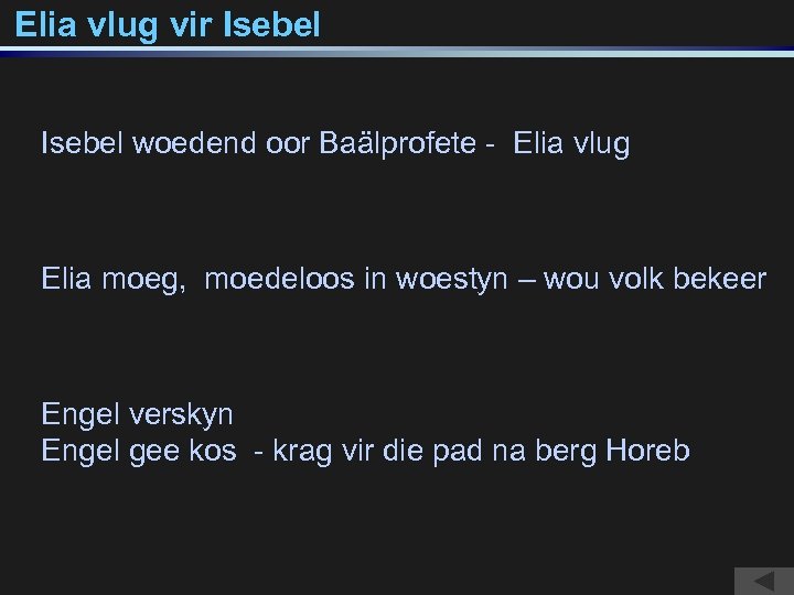 Elia vlug vir Isebel woedend oor Baälprofete - Elia vlug Elia moeg, moedeloos in