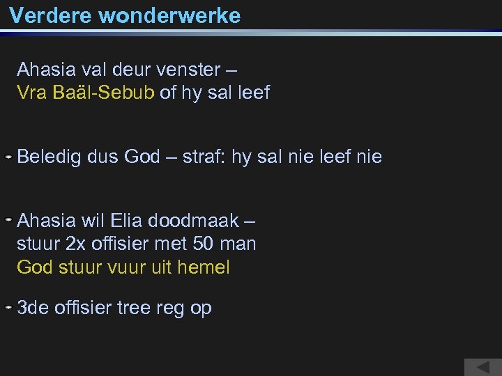 Verdere wonderwerke Ahasia val deur venster – Vra Baäl-Sebub of hy sal leef Beledig