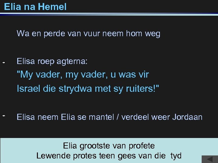 Elia na Hemel Wa en perde van vuur neem hom weg Elisa roep agterna: