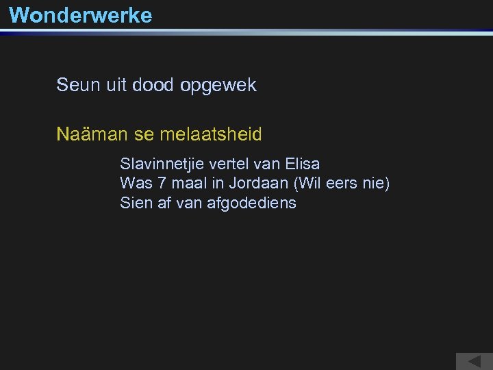 Wonderwerke Seun uit dood opgewek Naäman se melaatsheid Slavinnetjie vertel van Elisa Was 7