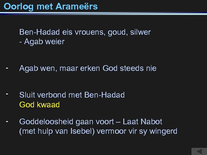 Oorlog met Arameërs Ben-Hadad eis vrouens, goud, silwer - Agab weier Agab wen, maar