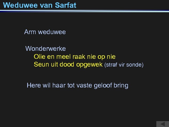 Weduwee van Sarfat Arm weduwee Wonderwerke Olie en meel raak nie op nie Seun