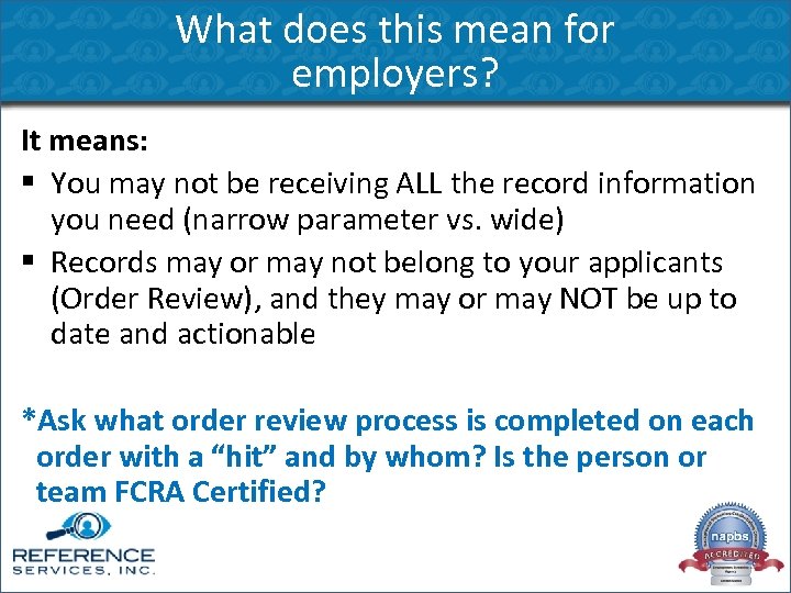 What does this mean for employers? It means: § You may not be receiving