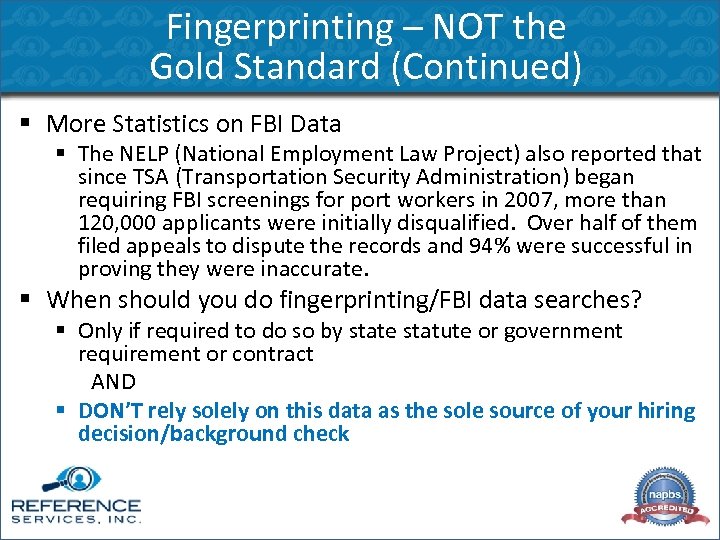 Fingerprinting – NOT the Gold Standard (Continued) § More Statistics on FBI Data §