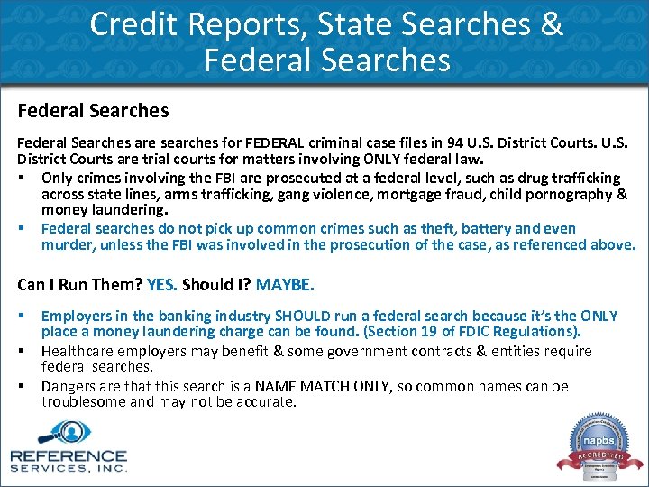 Credit Reports, State Searches & Federal Searches are searches for FEDERAL criminal case files