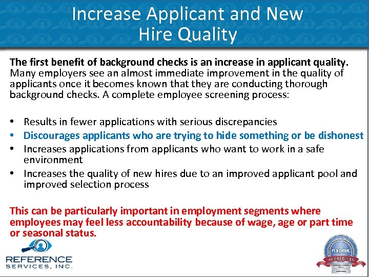 Increase Applicant and New Hire Quality The first benefit of background checks is an