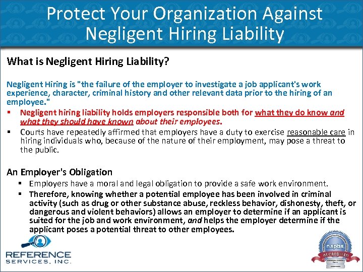 Protect Your Organization Against Negligent Hiring Liability What is Negligent Hiring Liability? Negligent Hiring