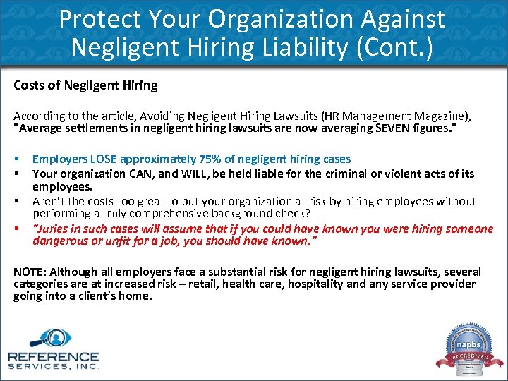 Protect Your Organization Against Negligent Hiring Liability (Cont. ) Costs of Negligent Hiring According