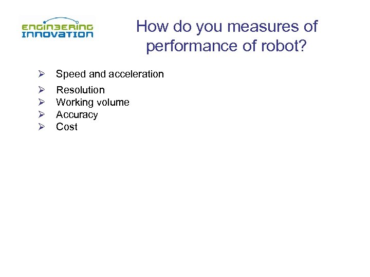 How do you measures of performance of robot? Ø Speed and acceleration Ø Ø