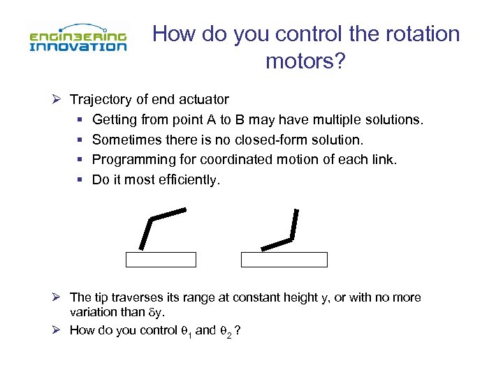 How do you control the rotation motors? Ø Trajectory of end actuator § Getting