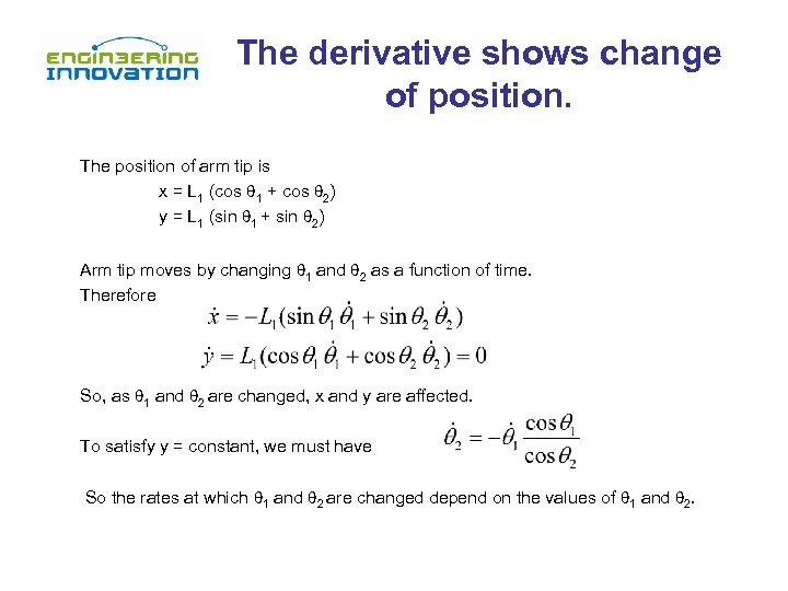 The derivative shows change of position. The position of arm tip is x =