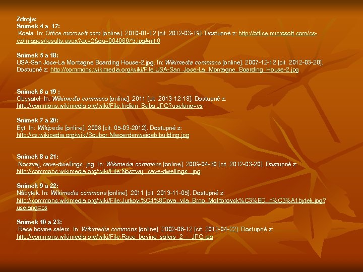 Zdroje: Snímek 4 a 17: Koala. In: Office. microsoft. com [online]. 2010 -01 -12