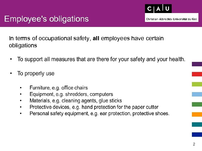 Employee's obligations In terms of occupational safety, all employees have certain obligations 2 