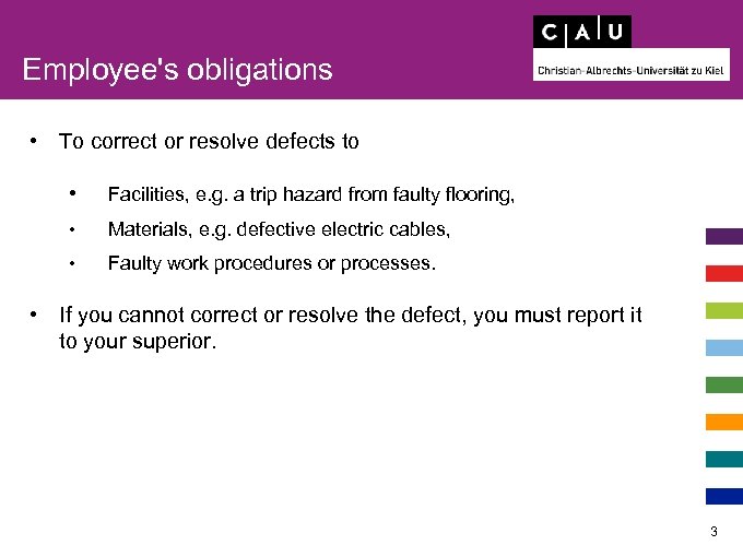 Employee's obligations • To correct or resolve defects to • Facilities, e. g. a