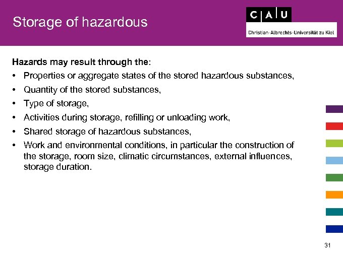 Storage of hazardous Hazards may result through the: • • • Properties or aggregate