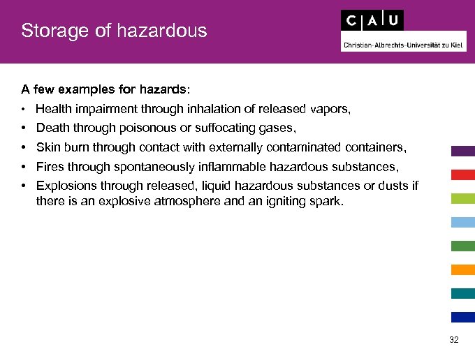 Storage of hazardous A few examples for hazards: • Health impairment through inhalation of