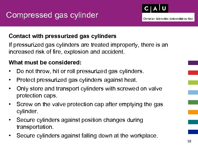 Compressed gas cylinder Contact with pressurized gas cylinders If pressurized gas cylinders are treated