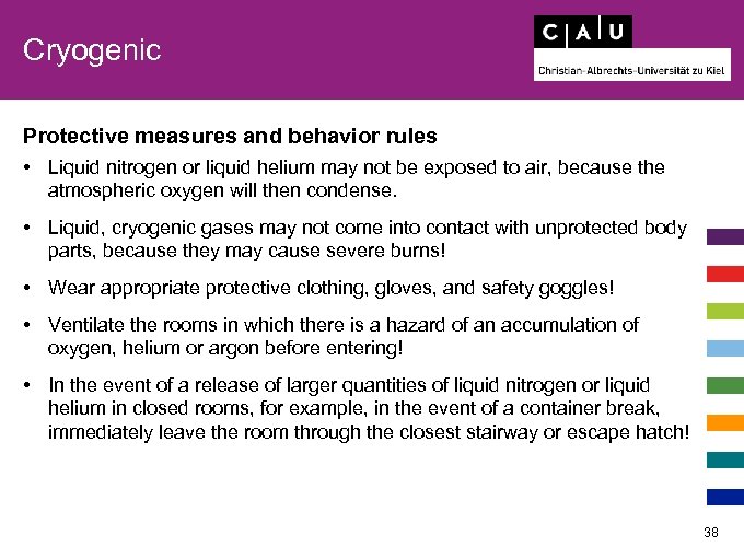 Cryogenic Protective measures and behavior rules • Liquid nitrogen or liquid helium may not
