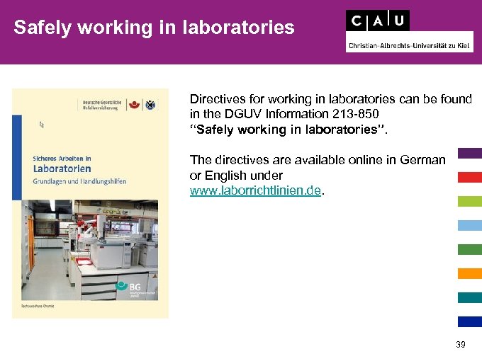 Safely working in laboratories Directives for working in laboratories can be found in the