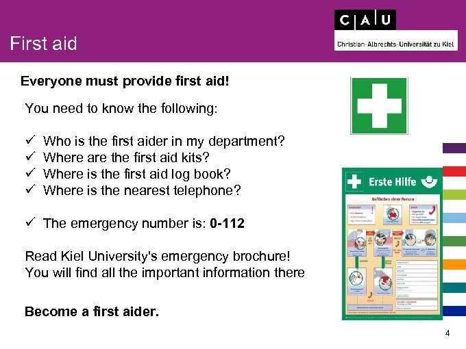 First aid Everyone must provide first aid! You need to know the following: ü
