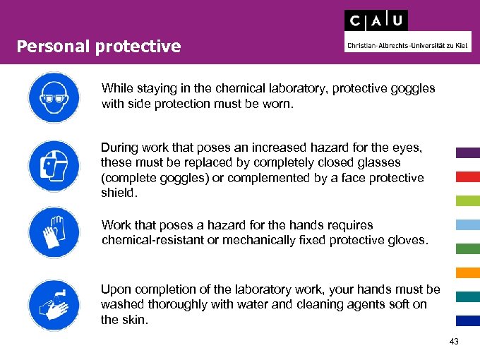 Personal protective While staying in the chemical laboratory, protective goggles with side protection must