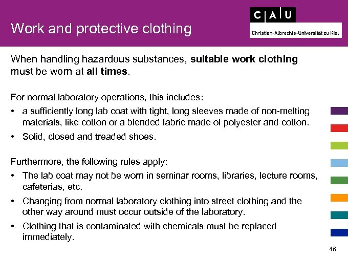 Work and protective clothing When handling hazardous substances, suitable work clothing must be worn
