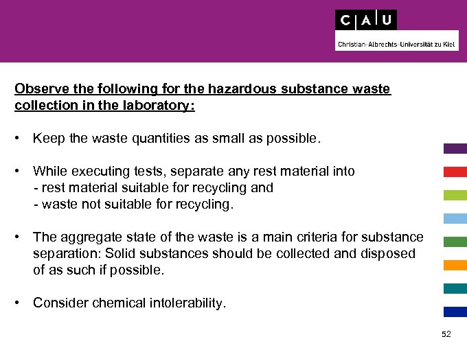 Observe the following for the hazardous substance waste collection in the laboratory: • Keep