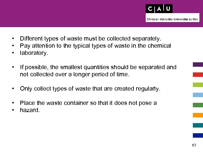  • Different types of waste must be collected separately. • Pay attention to