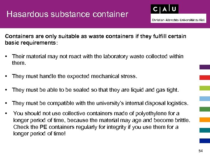 Hasardous substance container Containers are only suitable as waste containers if they fulfill certain