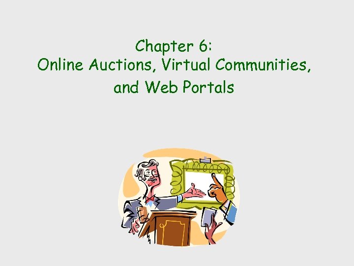 Chapter 6: Online Auctions, Virtual Communities, and Web Portals 