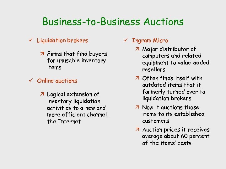 Business-to-Business Auctions ü Liquidation brokers ä Firms that find buyers for unusable inventory items